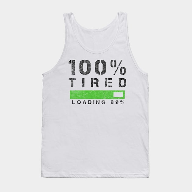 Funny Sayings One Hundred Percent Tired Cool Tank Top by ysmnlettering